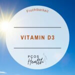 Vitamin D3 und Fruchtbarkeit bei PCOS